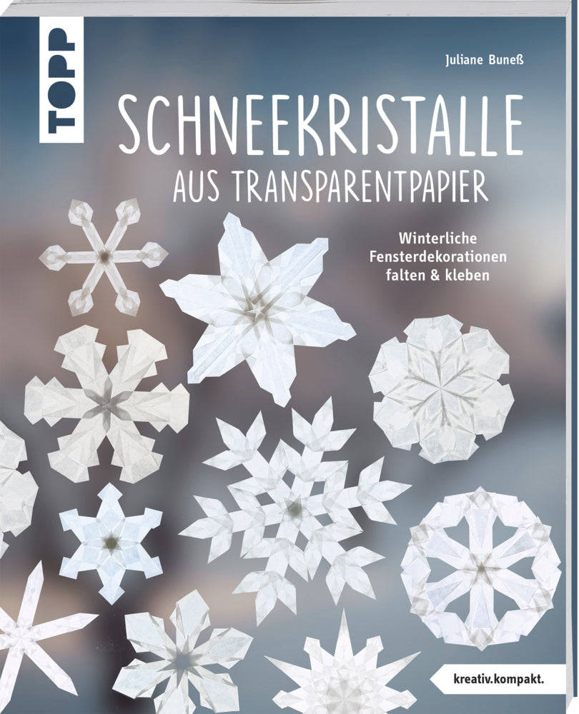 Schneekristalle aus Transparentpapier (kreativ.kompakt.) (Juliane Buneß)