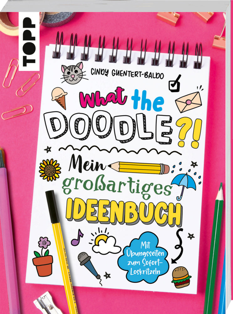 What the Doodle?! Mein großartiges Ideenbuch (Cindy Guentert-Baldo)