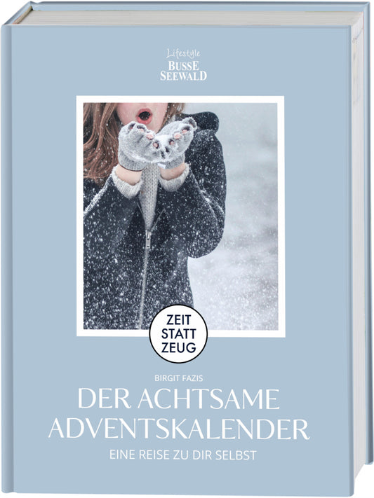 Zeit statt Zeug: Der achtsame Adventskalender. Eine Reise zu dir selbst. Mit 4 wunderschönen Postkarten! (Birgit Fazis)