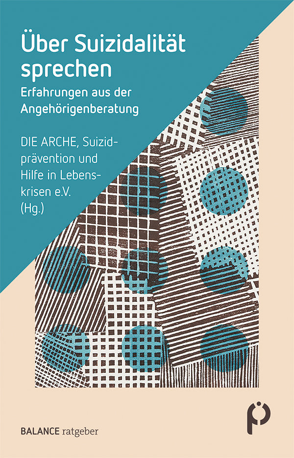 Über Suizidalität sprechen (Die Arche - Suizidprävention Und Hilfe In Lebenskrisen E.V.)