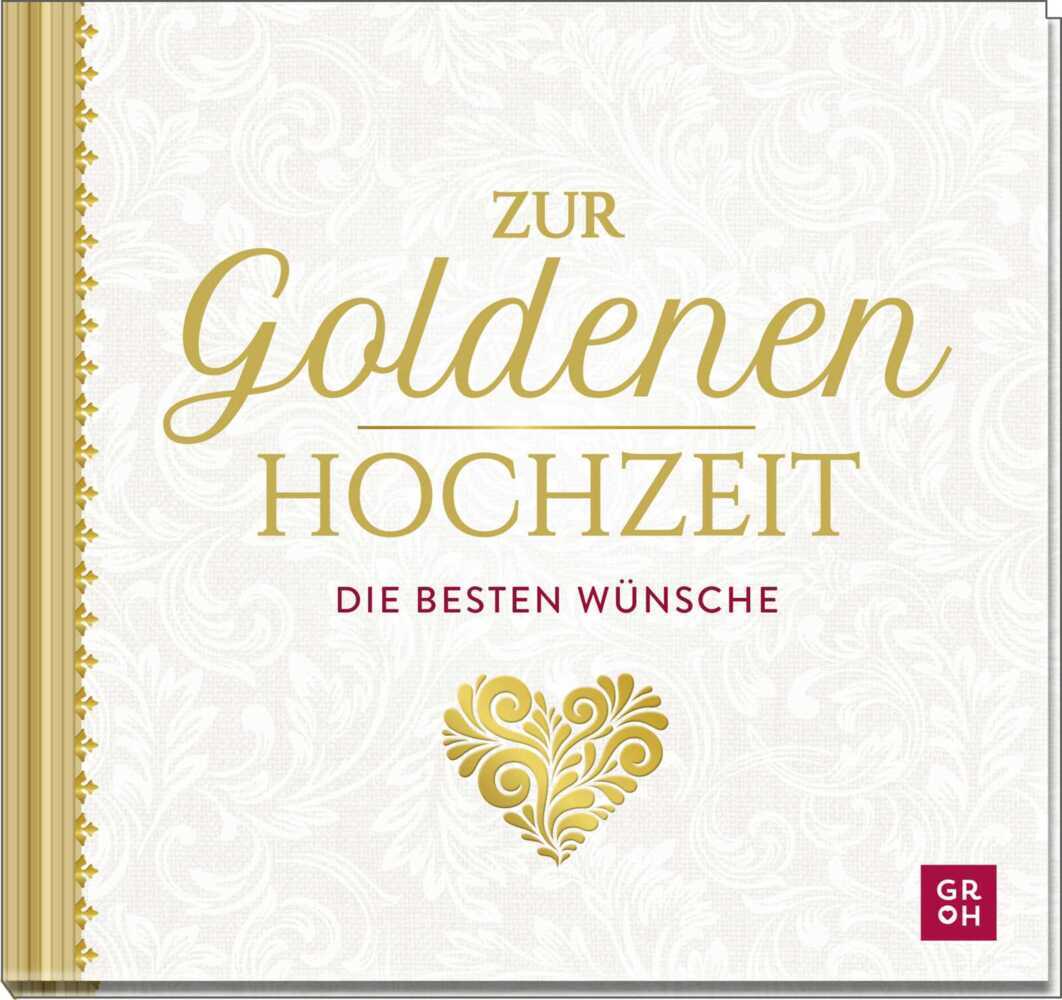 Zur Goldenen Hochzeit die besten Wünsche (Groh Verlag)