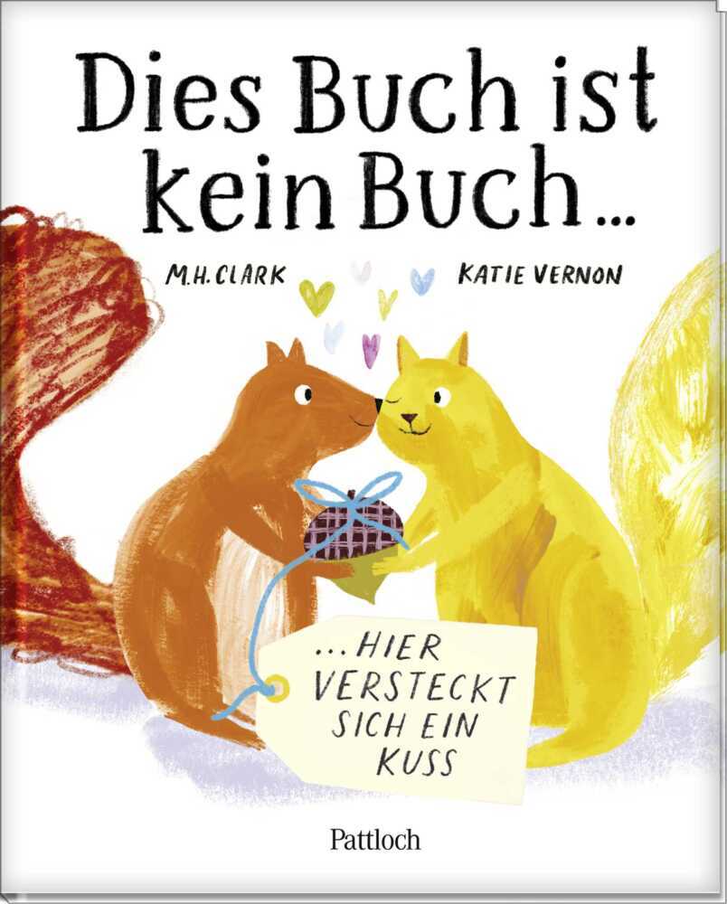 Dies Buch ist kein Buch, hier versteckt sich ein Kuss (M. H. Clark)