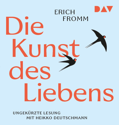 Die Kunst des Liebens, 1 Audio-CD, 1 MP3 (Erich Fromm)