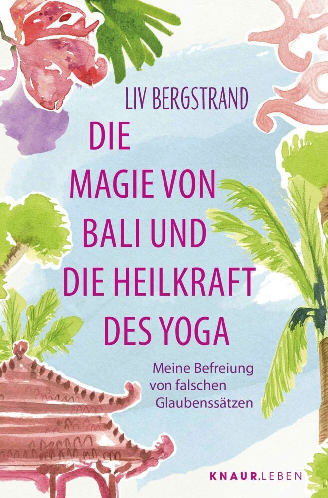 Die Magie von Bali und die Heilkraft des Yoga (Liv Bergstrand)