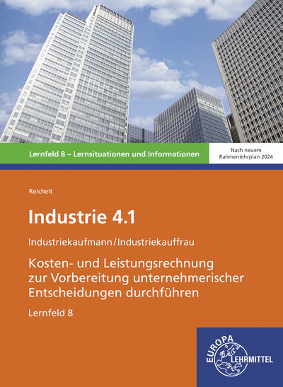 Industrie 4.1, Kosten- und Leistungsrechnung zur Vorbereitung unternehmerischer Entscheidungen durchführen, LF 8 (Heiko Reichelt)