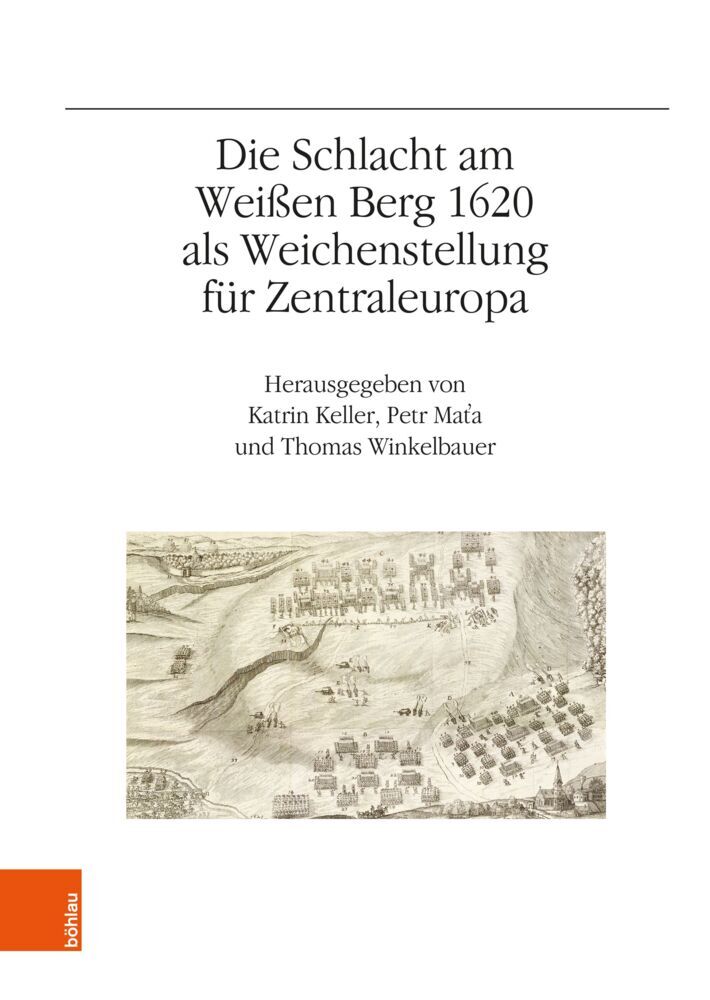 Die Schlacht am Weißen Berg 1620 als Weichenstellung für Zentraleuropa (Katrin Keller)
