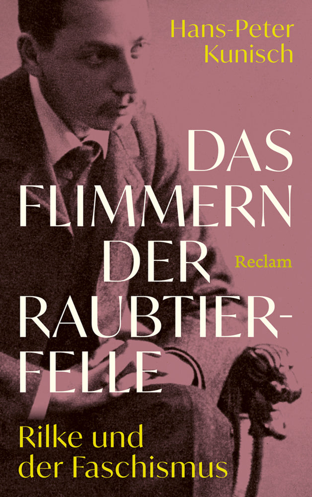 Das Flimmern der Raubtierfelle. Rilke und der Faschismus (Hans-Peter Kunisch)