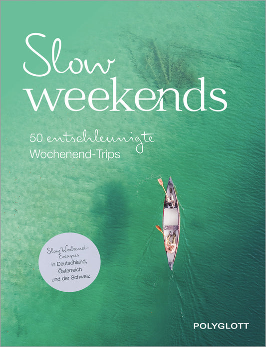Slow Weekends - die schönsten Slow Travel Erlebnisse in und um Deutschland (Diverse)