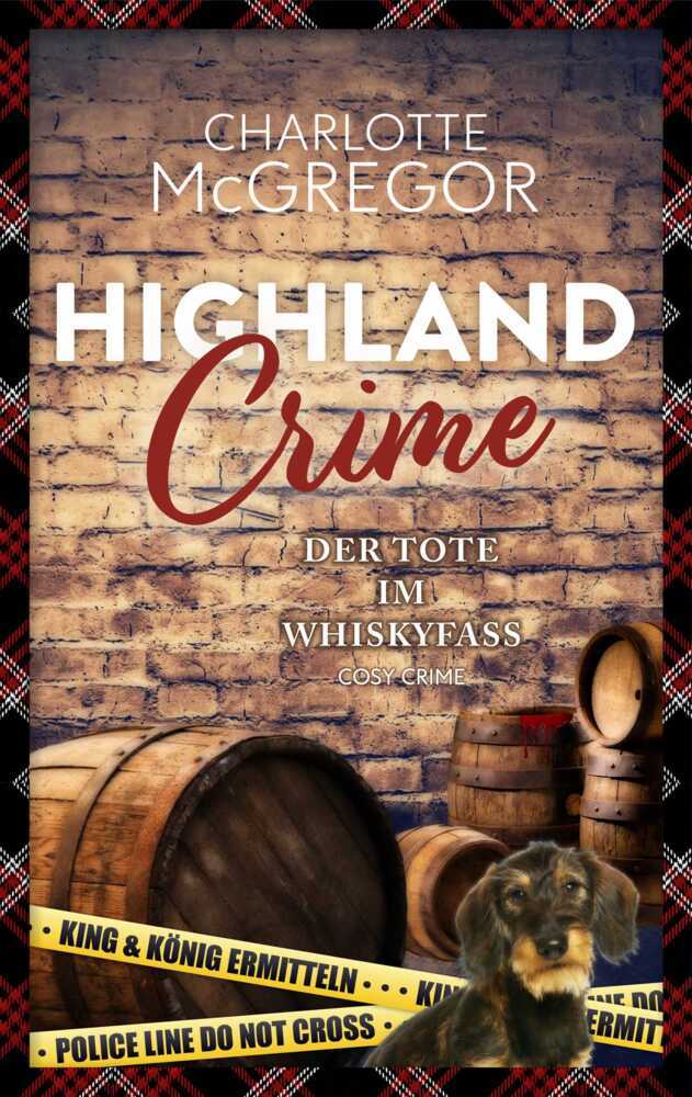 Highland Crime - Der Tote im Whiskyfass (Charlotte Mcgregor)