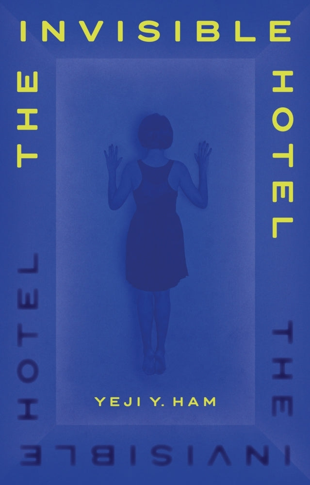 The Invisible Hotel (Yeji Y. Ham)