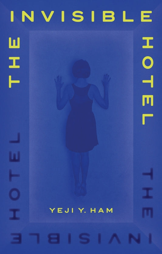 The Invisible Hotel (Yeji Y. Ham)