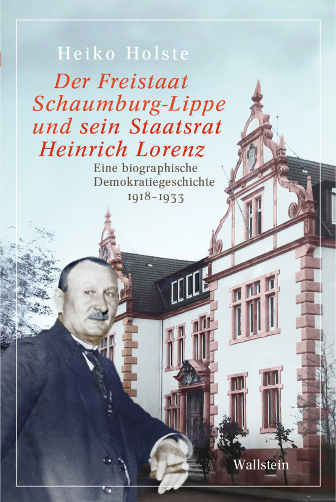 Der Freistaat Schaumburg-Lippe und sein Staatsrat Heinrich Lorenz (Heiko Holste)