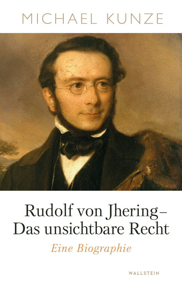 Rudolf von Jhering - Das unsichtbare Recht (Michael Kunze)