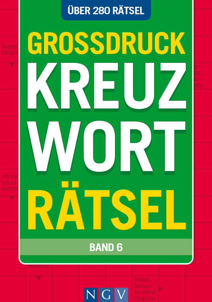 Großdruck Kreuzworträtsel - Band 6 - Über 280 Rätsel in großer Schrift für Senioren & Erwachsene
