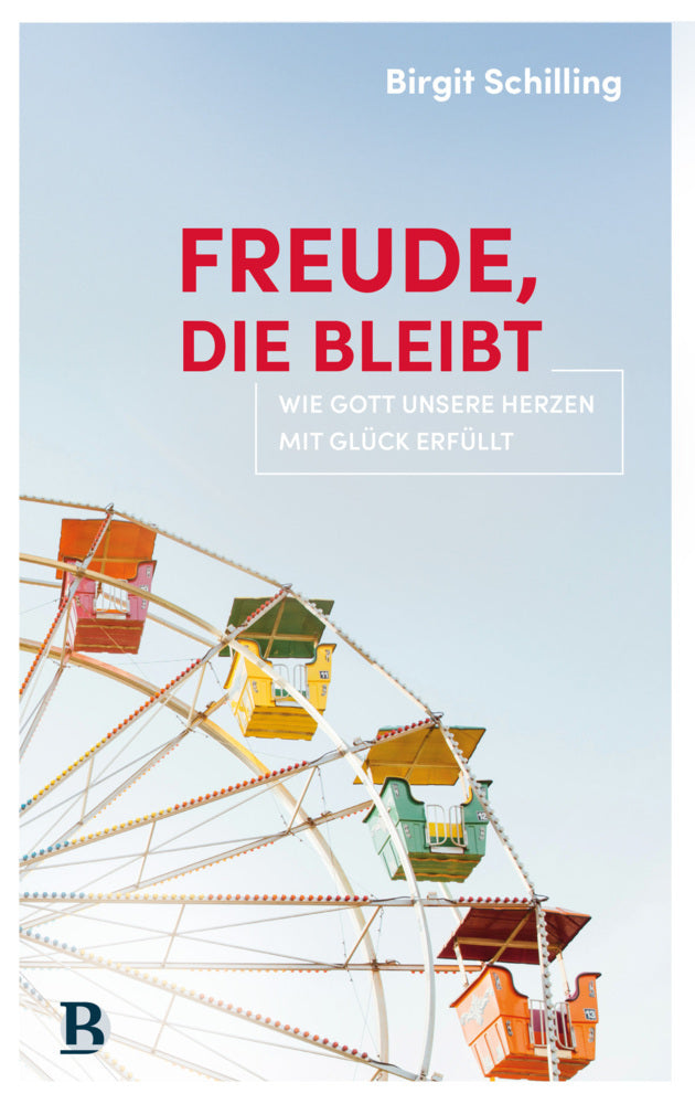 Freude, die bleibt (Birgit Schilling)