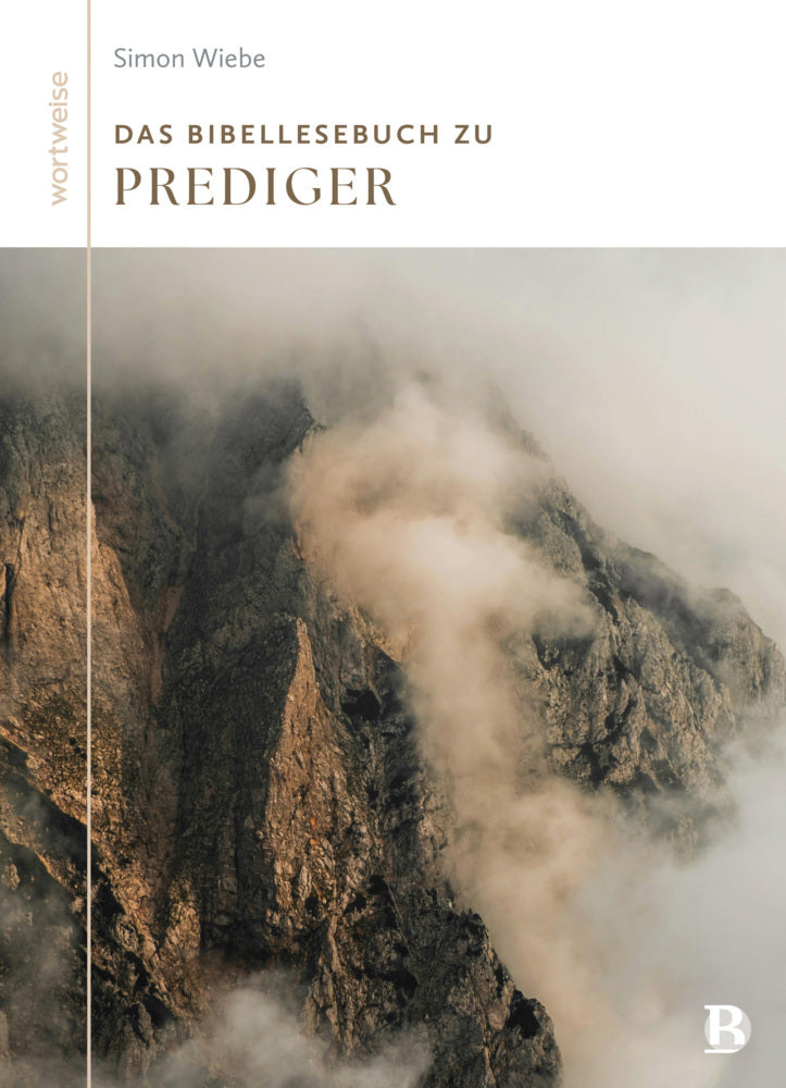 Das Bibellesebuch zu Prediger (Simon Wiebe)