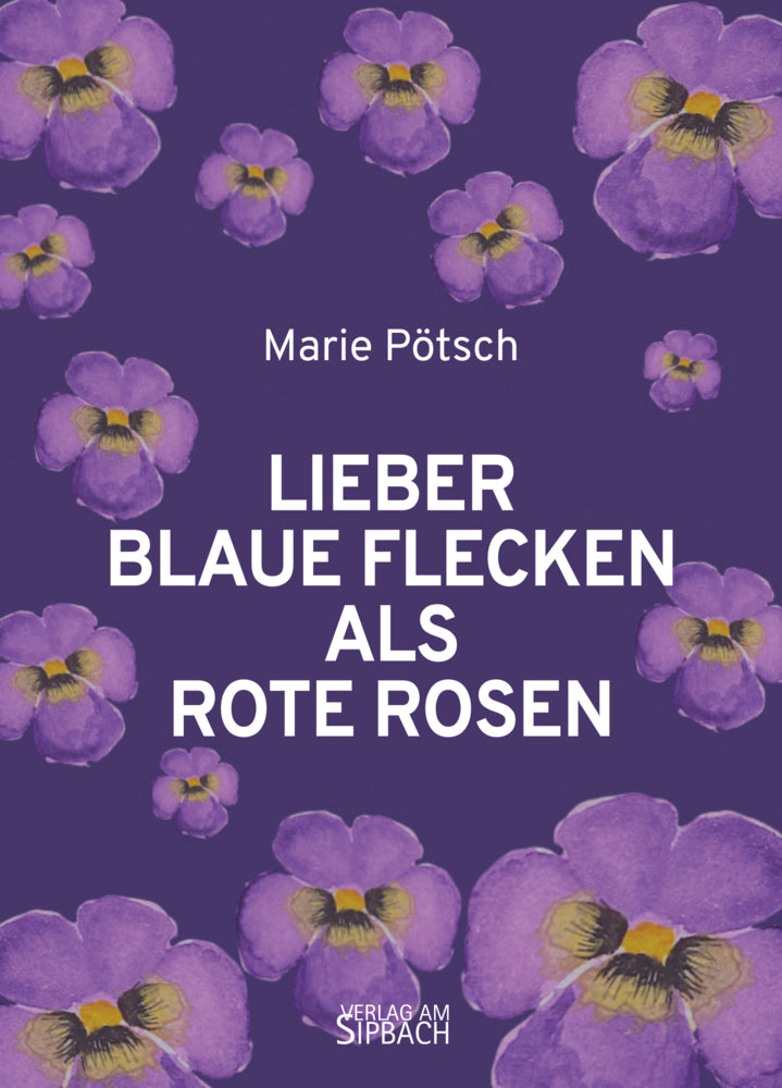 Lieber Blaue Flecken Als Rote Rosen (Marie Pötsch)