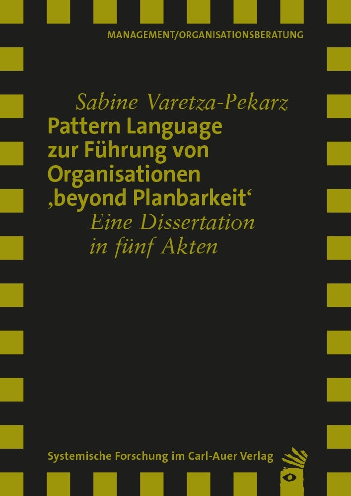 Pattern Language zur Führung von Organisationen 'beyond Planbarkeit' (Sabine Varetza-Pekarz)