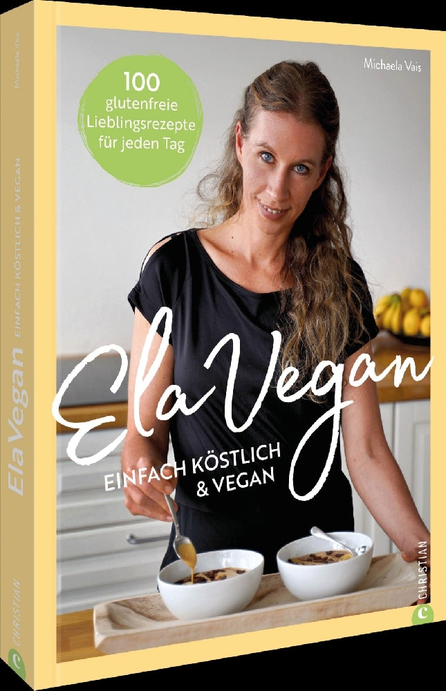 ElaVegan - Einfach köstlich & vegan (Michaela Vais)