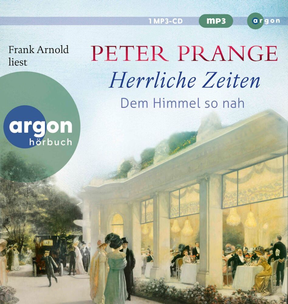 Herrliche Zeiten - Dem Himmel so nah, 2 Audio-CD, 2 MP3 (Peter Prange)