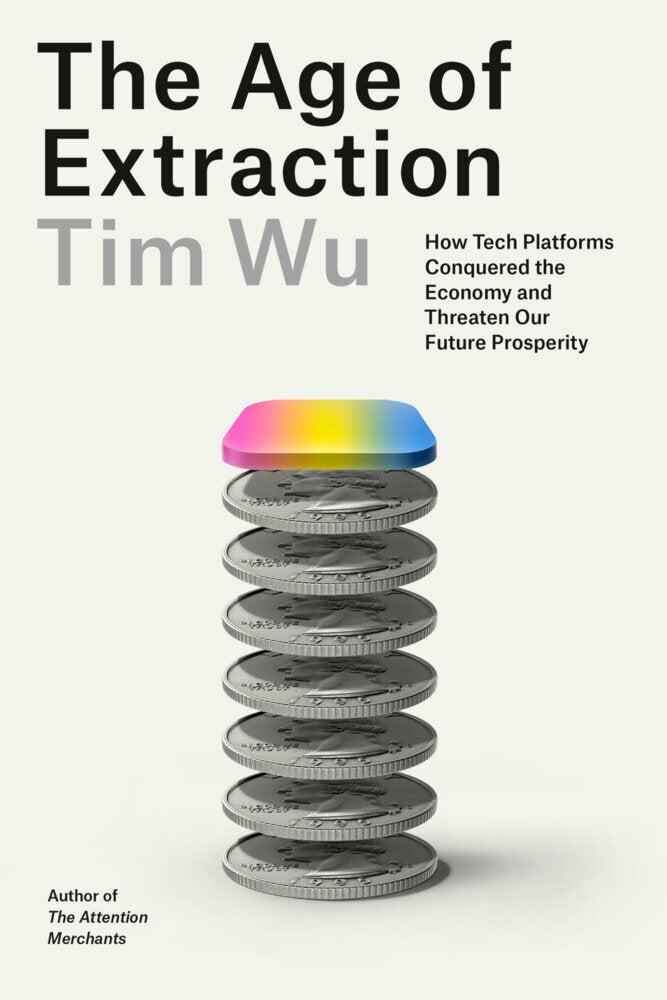 The Age of Extraction (Tim Wu)