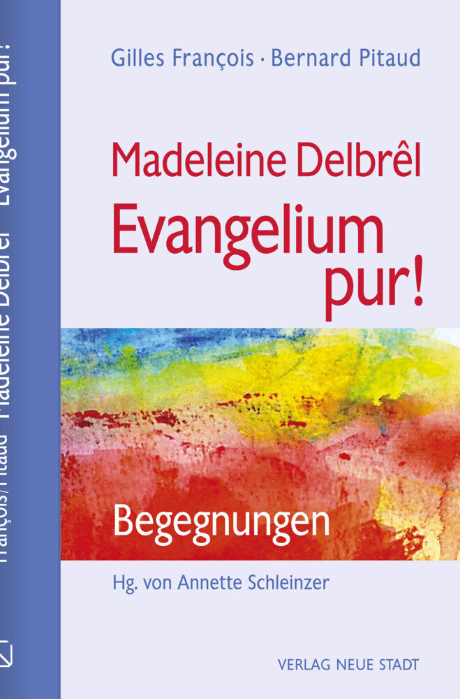 Madeleine Delbrêl - Evangelium pur! (Gilles François)