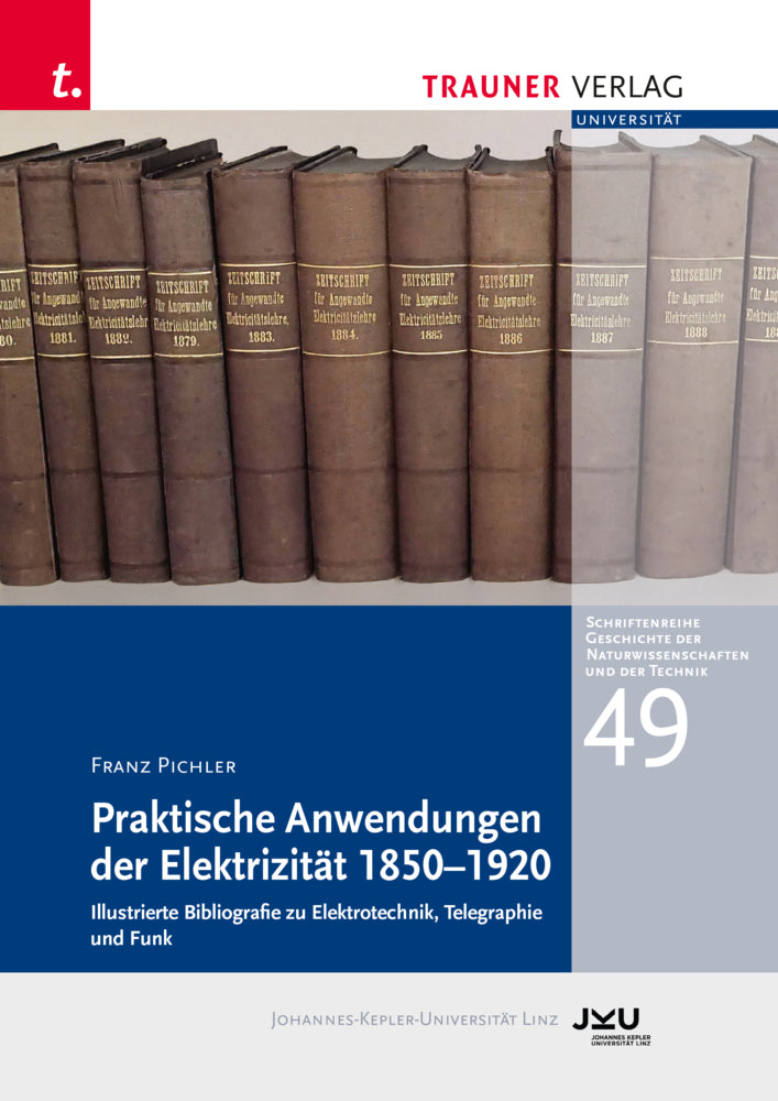 Praktische Anwendung der Elektrizität 1850-1920 (Franz Pichler)