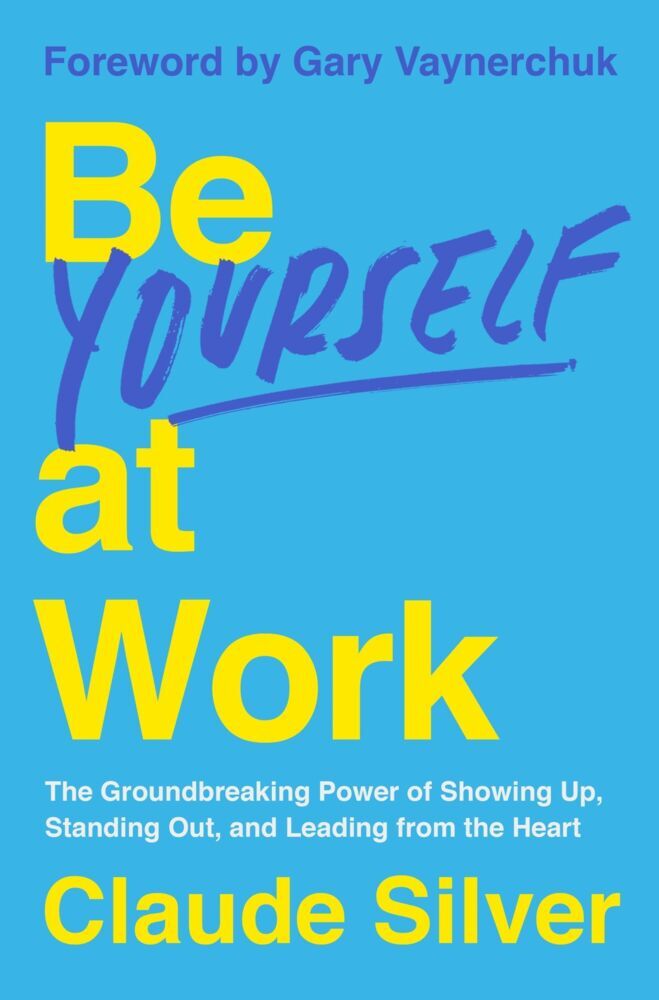 Be Yourself at Work (Claude Silver)