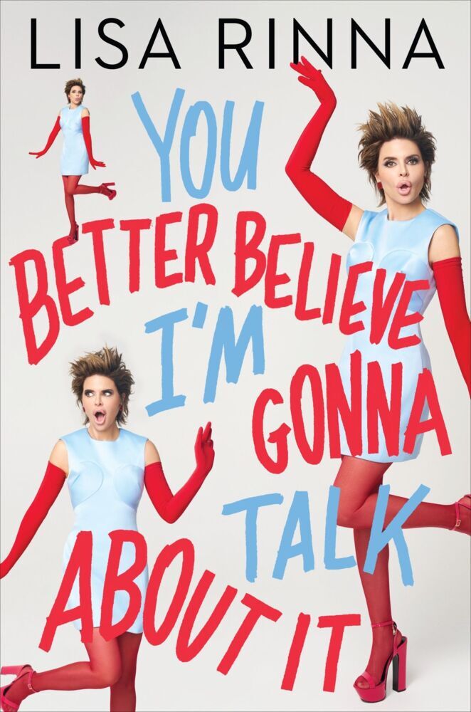 You Better Believe I'm Gonna Talk About It (Lisa Rinna)