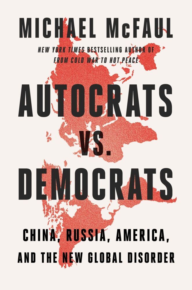 Autocrats vs. Democrats (Michael Mcfaul)