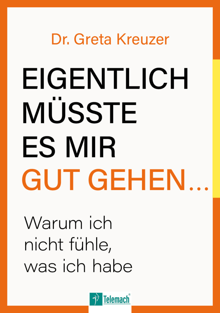Eigentlich müsste es mir gut gehen ... (Greta Dr. Kreuzer)