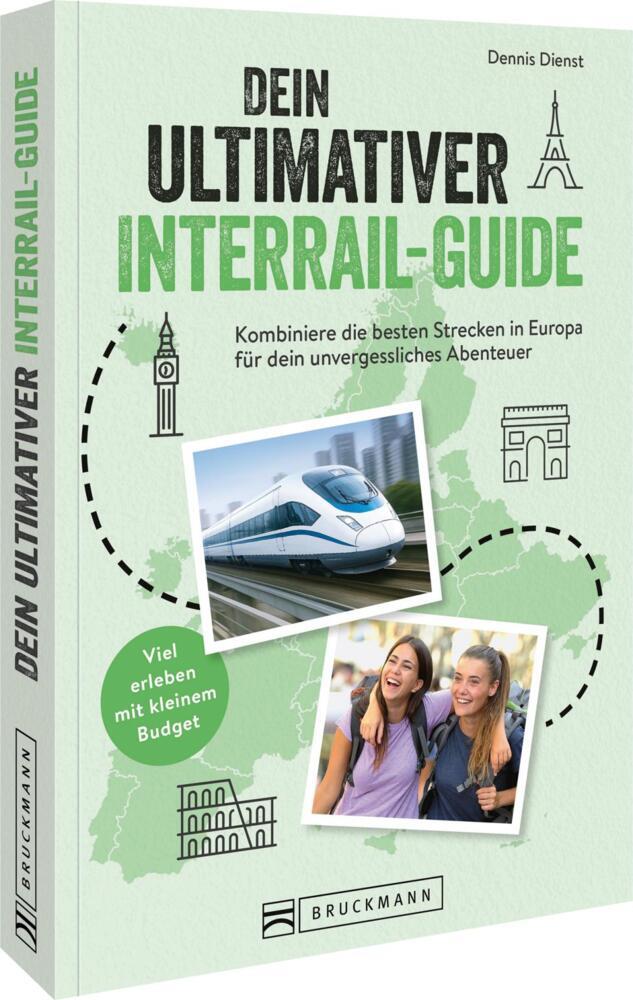 Dein ultimativer Interrail-Guide (Dennis Dienst)