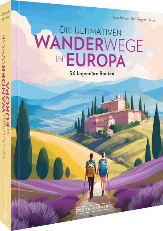 Die ultimativen Wanderwege in Europa (Lisa Bahnmüller)
