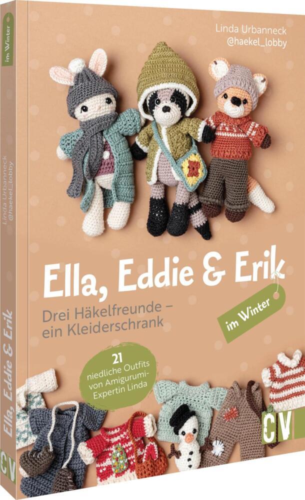 Ella, Eddie & Erik im Winter: drei Häkelfreunde - ein Kleiderschrank (Linda Urbanneck)