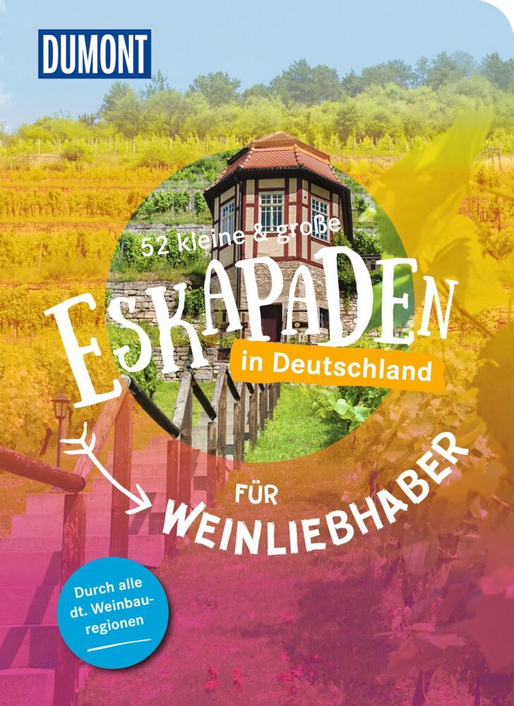 52 kleine & große Eskapaden in Deutschland - Für Weinliebhaber (Yvonne Weik)