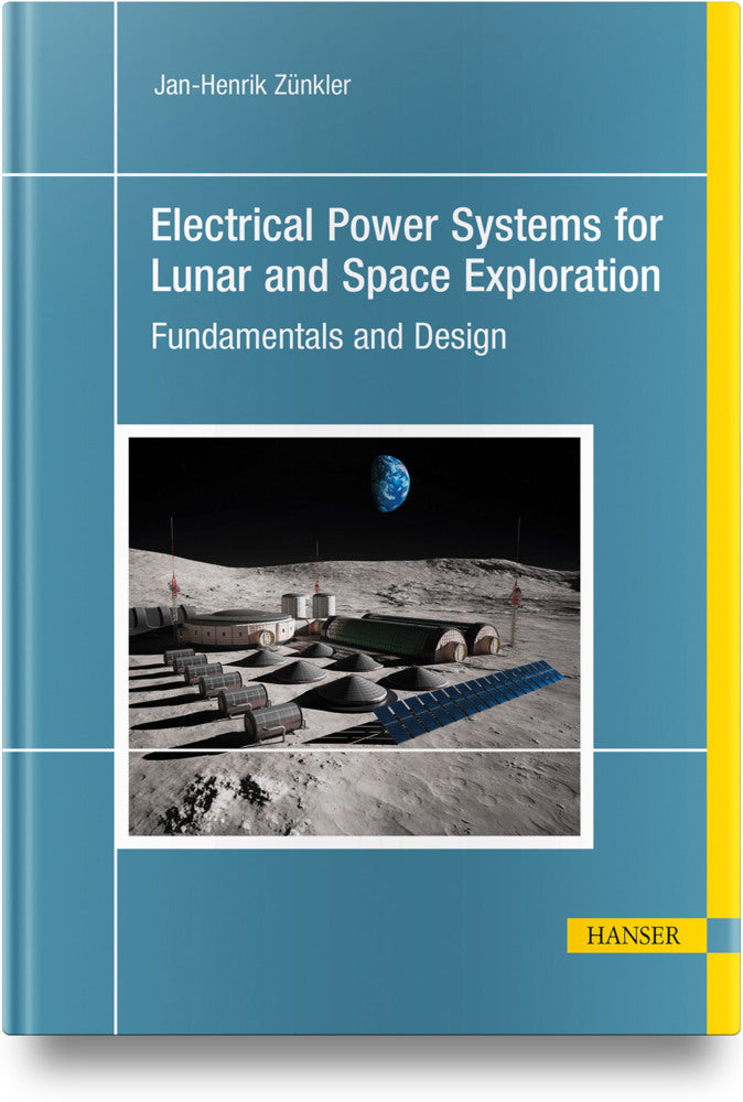 Electrical Power Systems for Lunar and Space Exploration (Jan-Henrik Zünkler)