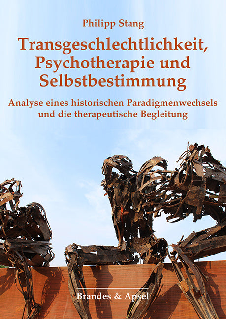 Transgeschlechtlichkeit, Psychotherapie und Selbstbestimmung (Philipp Stang)