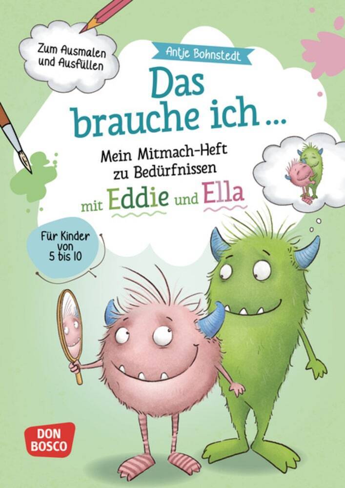 Das brauche ich ... Mein Mitmach-Heft zu Bedürfnissen mit Eddie und Ella (Antje Bohnstedt)
