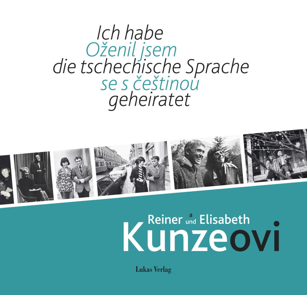 Ich habe die tschechische Sprache geheiratet / Ozenil jsem se s cestinou (Reiner Und Elisabeth Kunze Stiftung)