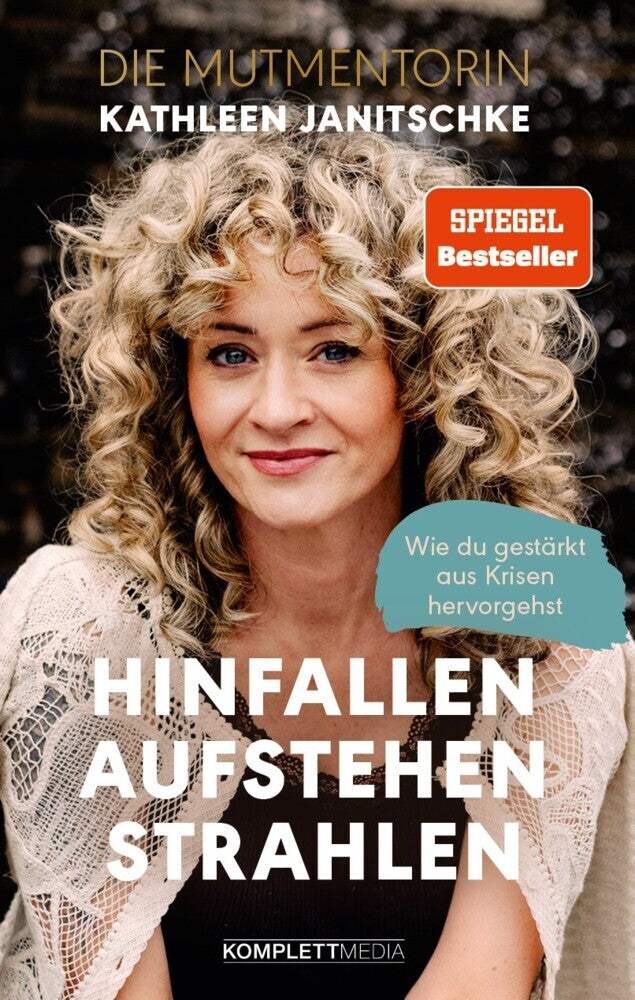 Hinfallen. Aufstehen. Strahlen. (SPIEGEL-Bestseller) (Kathleen Janitschke)