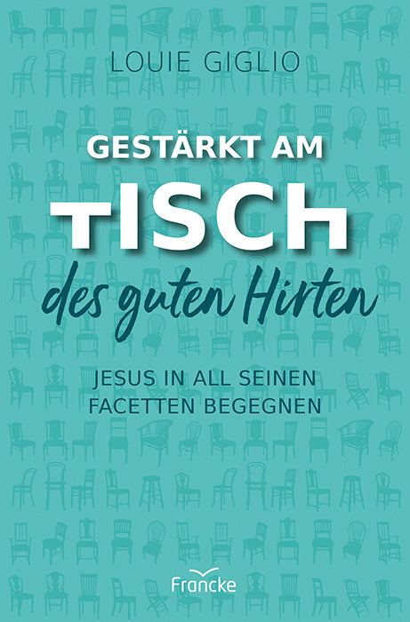 Gestärkt am Tisch des guten Hirten (Louie Giglio)