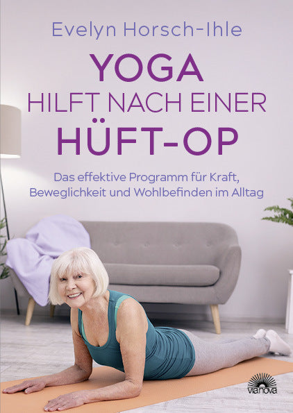 Yoga hilft nach einer Hüft-OP (Evelyn Horsch-Ihle)