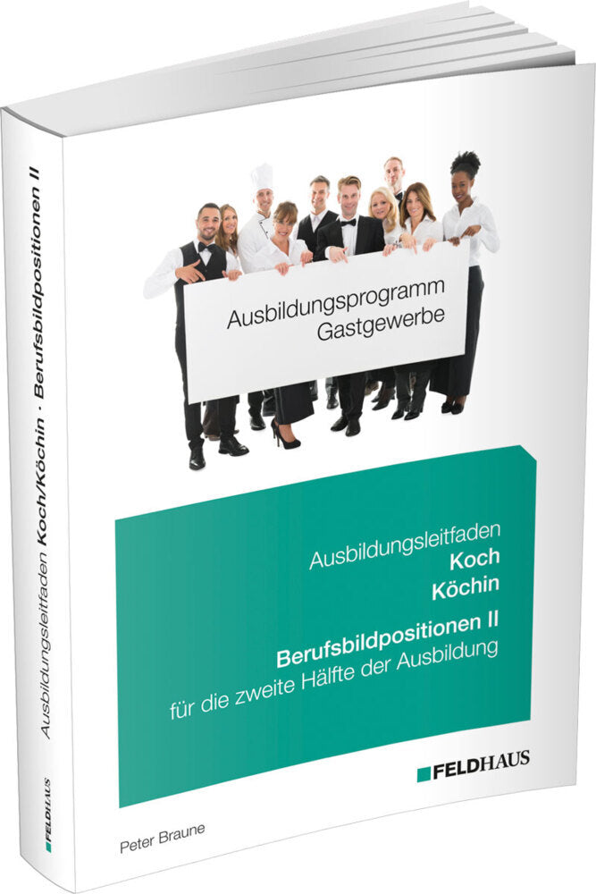 Ausbildungsprogramm Gastgewerbe / Ausbildungsleitfaden Koch/Köchin - Berufsbildpositionen II (Peter Braune)