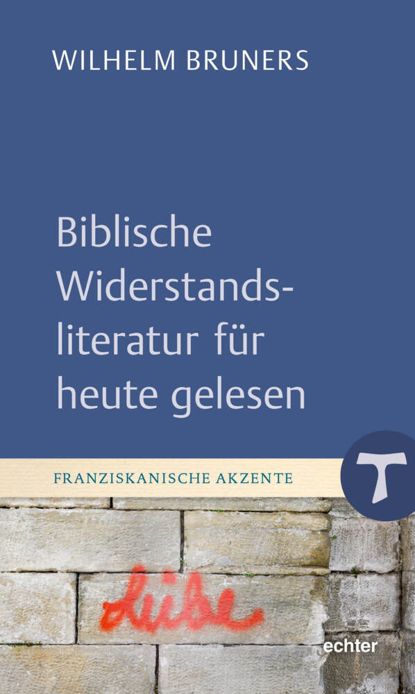 Biblische Widerstandsliteratur für heute gelesen (Wilhelm Bruners)