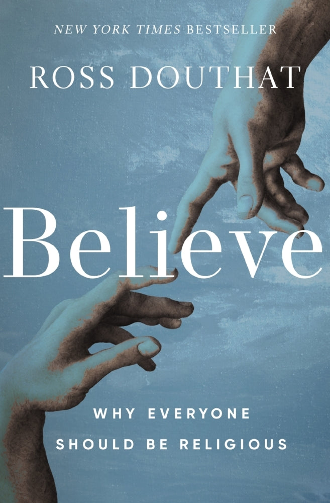 Believe (Ross Douthat)
