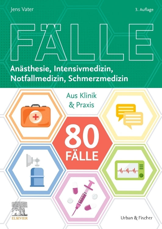 80 Fälle Anästhesie, Intensivmedizin, Notfallmedizin, Schmerzmedizin (Jens Vater)