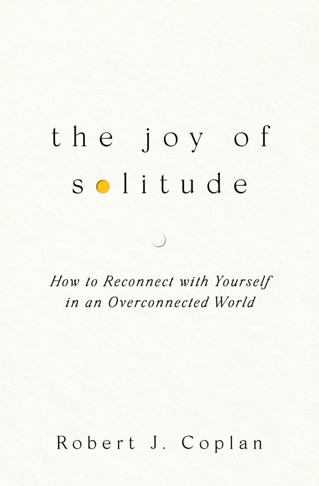 The Joy of Solitude (Robert J Coplan)