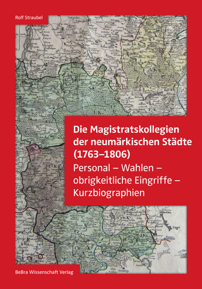 Die Magistratskollegien der neumärkischen Städte (1763-1806) (Rolf Straubel)