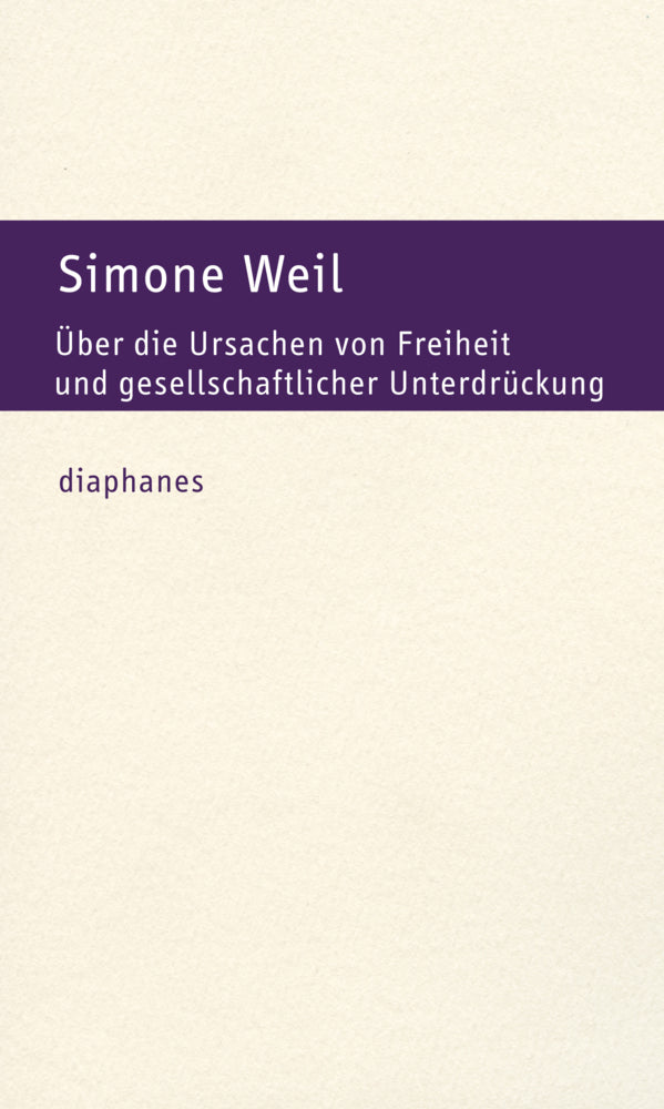 Über die Ursachen von Freiheit und gesellschaftlicher Unterdrückung (Simone Weil)
