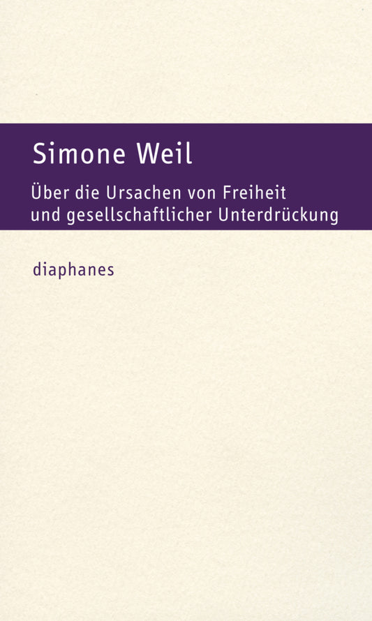 Über die Ursachen von Freiheit und gesellschaftlicher Unterdrückung (Simone Weil)